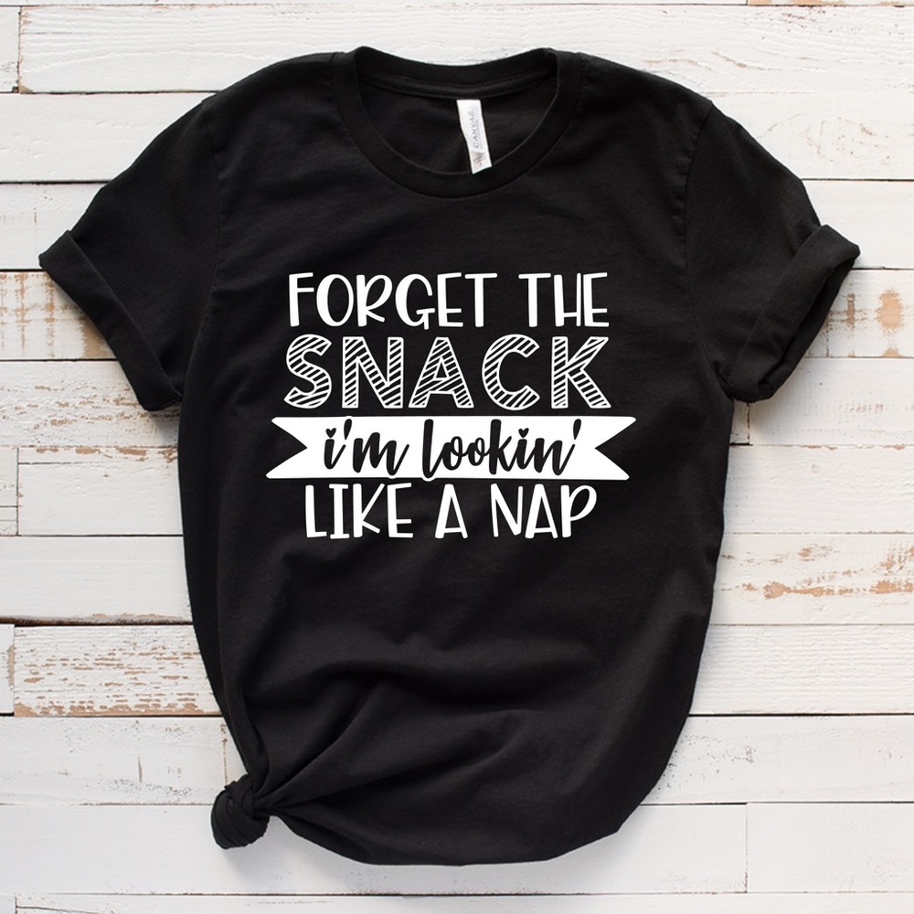 NWT Forget the Snack I’m Lookin Graphic Tee Shirt